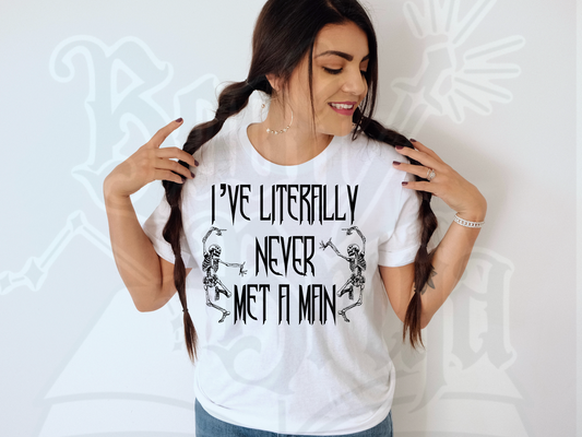 I’ve literally never met a Man Tee